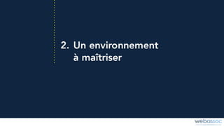 2. Un environnement
à maîtriser
 