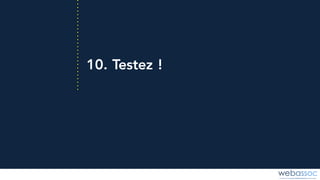 10. Testez !
 