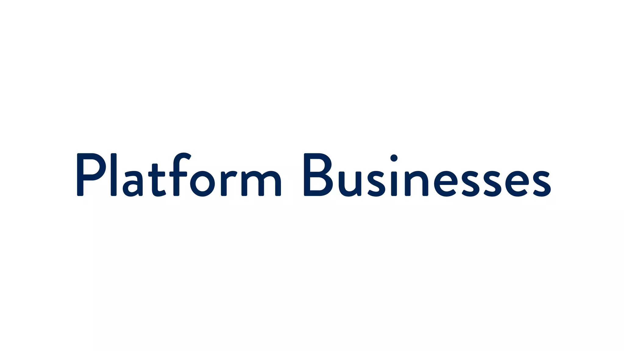 Platform Businesses
 