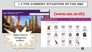 1.2 THE CURRENT SITUATION OF THE SAC
4
Digital material
management
problem
(www.sac.or.th)
 