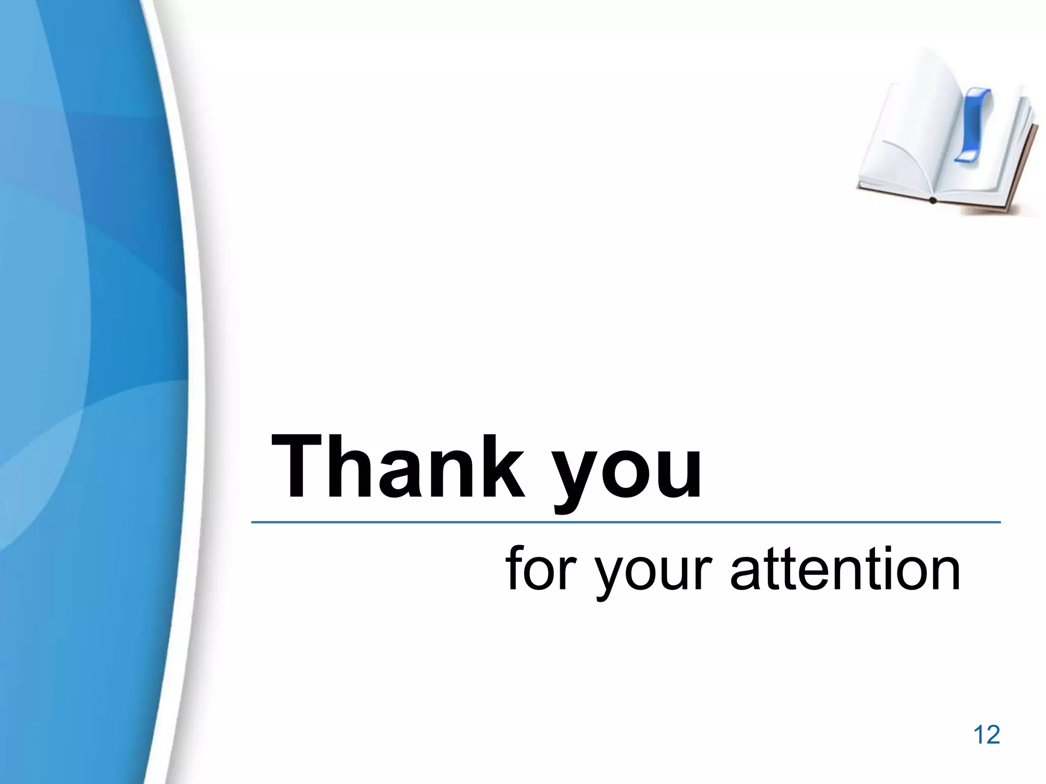 12
Thank you
for your attention
 