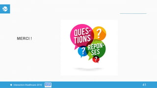 41Interaction-Healthcare 2016 41
MERCI !
 