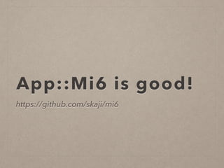 App::Mi6 is good!
https://github.com/skaji/mi6
 