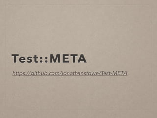 Test::META
https://github.com/jonathanstowe/Test-META
 