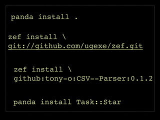 panda install .
zef install !
git://github.com/ugexe/zef.git
zef install !
github:tony-o:CSV--Parser:0.1.2
panda install T...