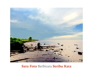 Satu Foto Berbicara Seribu Kata
 