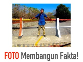 FOTO Membangun Fakta!
 