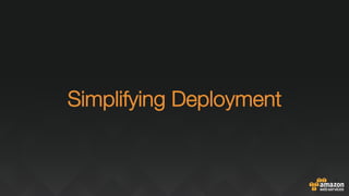 "
"
Simplifying Deployment"

 