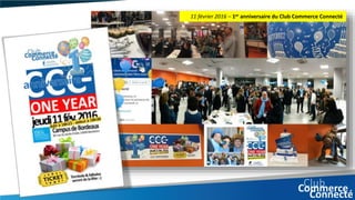 11 février 2016 – 1er anniversaire du Club Commerce Connecté
 