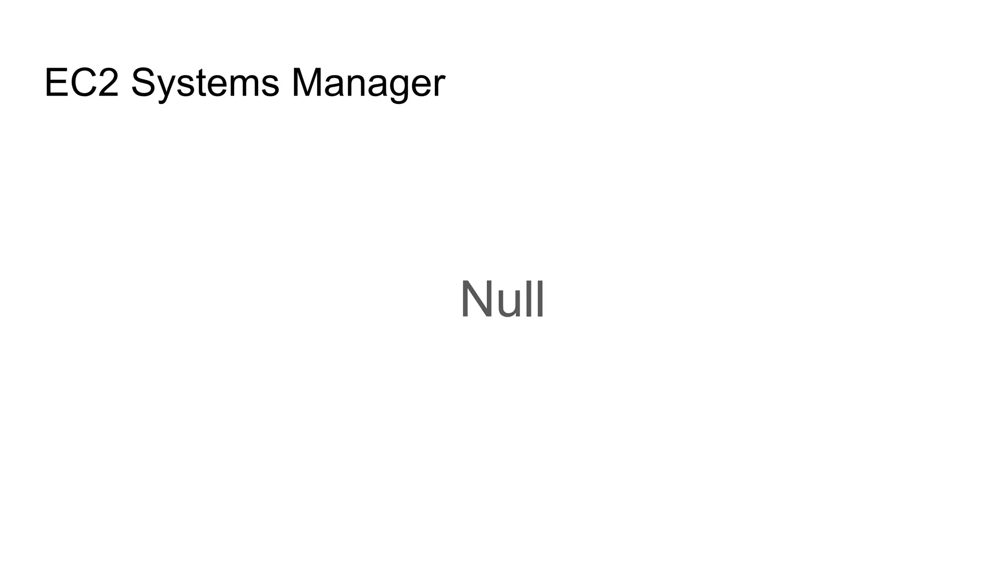 EC2 Systems Manager
Null
 