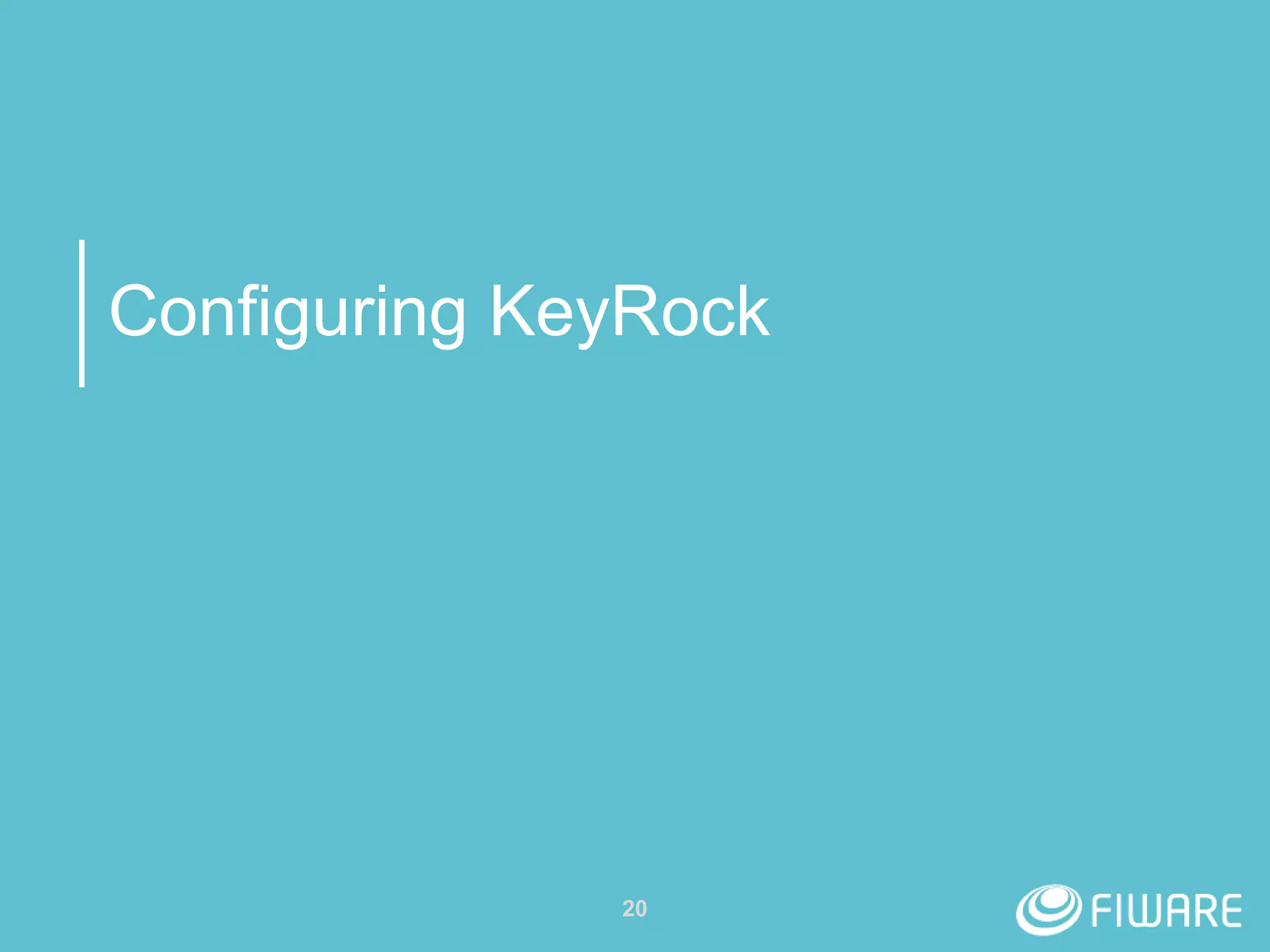 Configuring KeyRock
20
 