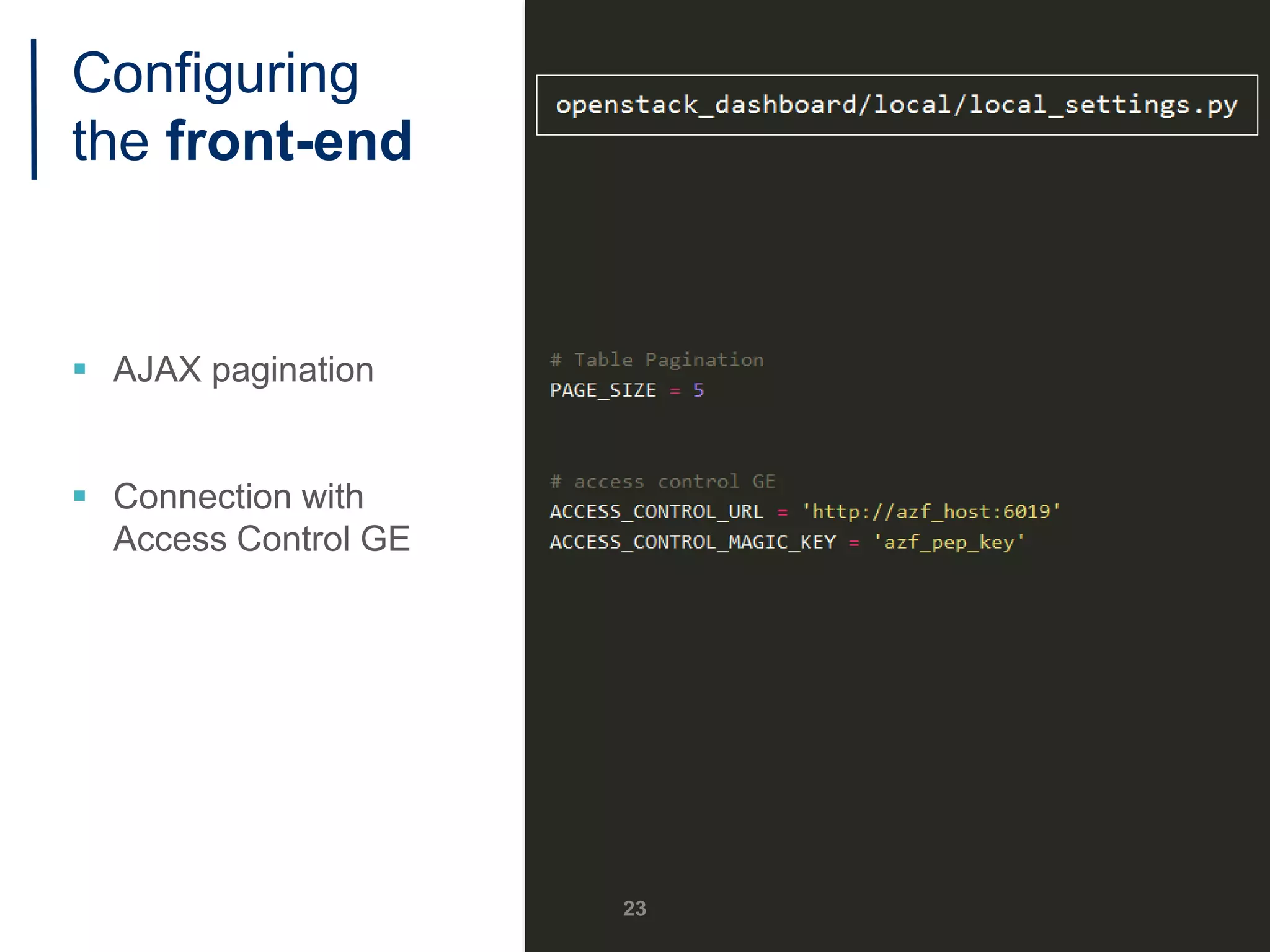 Configuring
the front-end
 AJAX pagination
 Connection with
Access Control GE
23
 