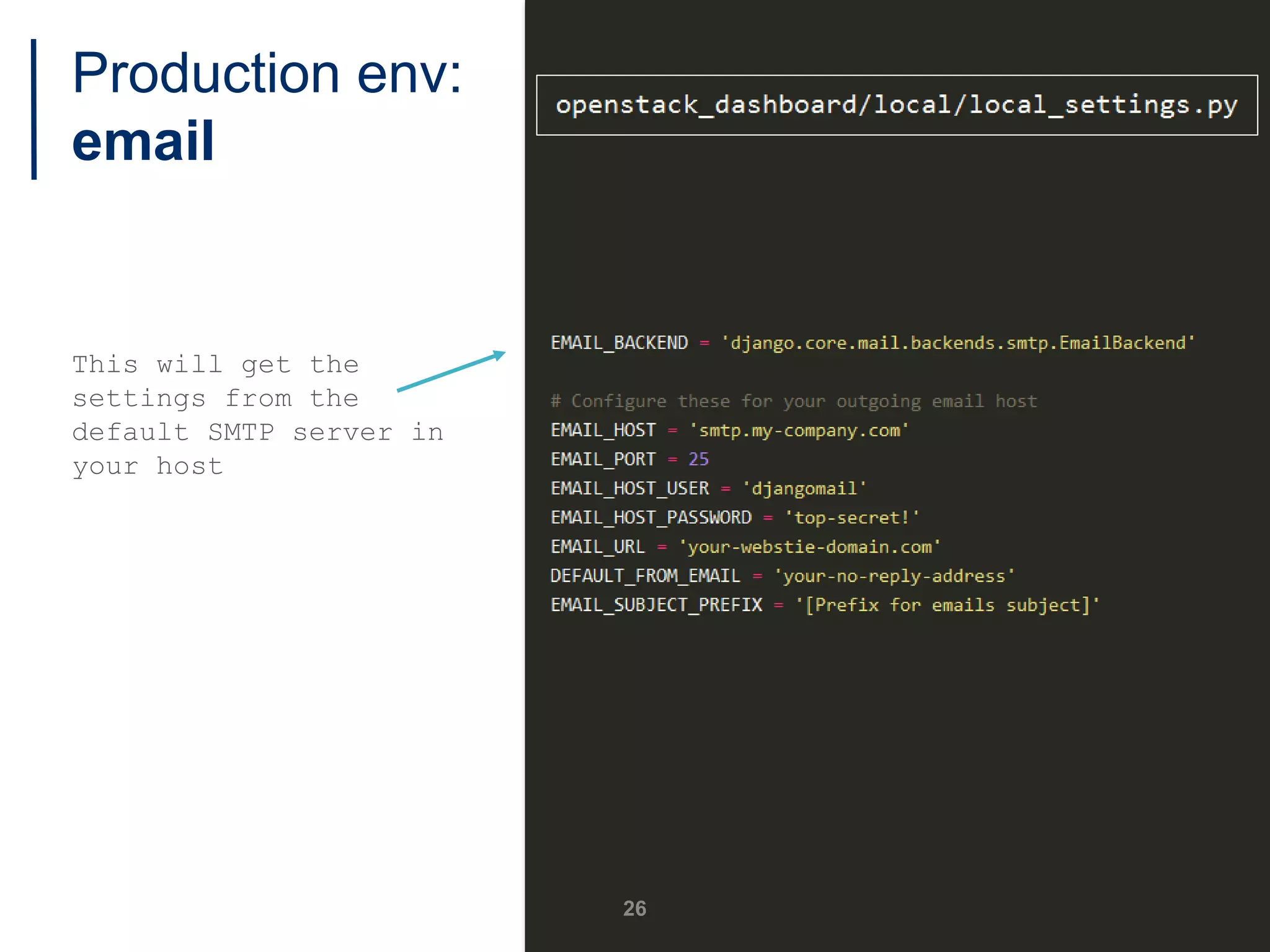 Production env:
email
This will get the
settings from the
default SMTP server in
your host
26
 
