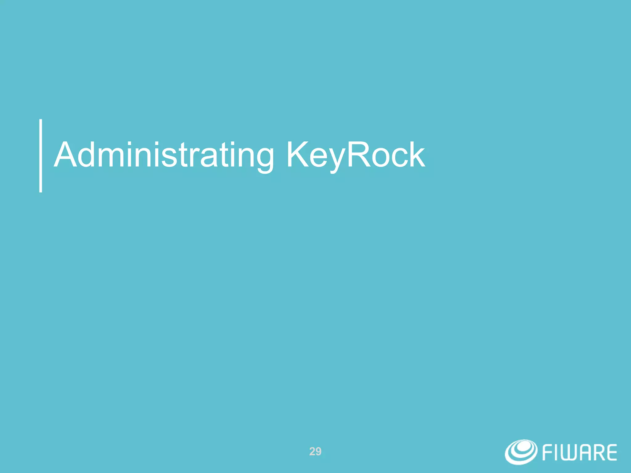 Administrating KeyRock
29
 