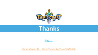Thanks
Game Movie URL : https://youtu.be/CnmC4NT5dY8
 