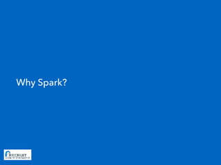 Why Spark?
 