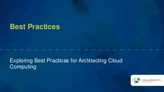 Best Practices
Exploring Best Practices for Architecting Cloud
Computing
 