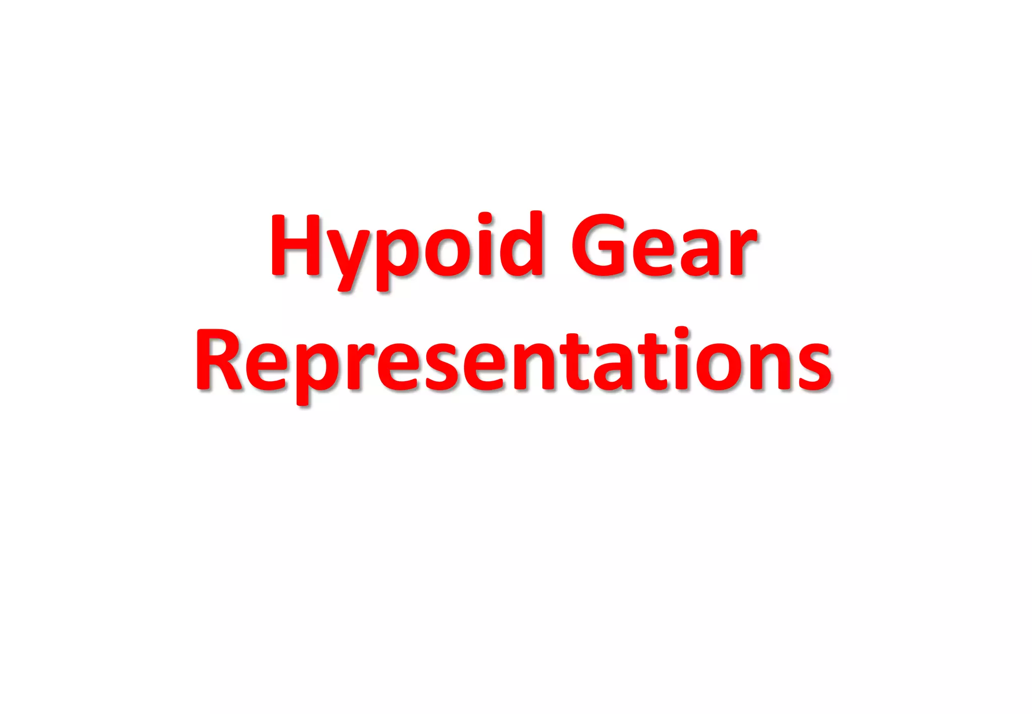 Hypoid Gear
Representations
 