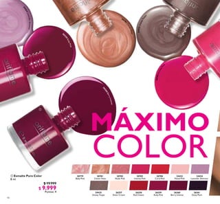 46
26257
Sheer Cream
26259
Ruby Pink
26258
Red Classic
24425
Glossy Taupe
26260
Berry Intense
26261
Deep Plum
20779
Baby Pink
24423
Pastel Pink
24424
Lavender Shimmer
20783
Intense Pink
20781
Clover Haze
20782
Nude Pink
20788
Coral Red
 Esmalte Puro Color
8 ml
$ 19.999
$ 9.999
Puntos: 4
MÁXIMO
COLOR

24424LavenderShimmer
26260BerryIntense
24425GlossyTaup
e
20783IntensePin
k
2078
1
CloverHaze
26
259RubyPink
 