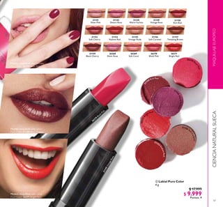 47
26269
Soft Coral
26268
Sheer Rose
26270
Blush Pink
26271
Bright Red
21157
Tempting Brown
21153
Radiant Red
21145
Warm Fuchsia
21149
Vintage Rose
21155
Vintage Nude
21156
Soft Caramel
21159
Black Cherry
21143
Desert Rose
21141
Silver Pink
21152
Soft Cherry
21150
Rich Red
MAQUILLAJEEUROPEOCIENCIANATURALSUECA
 Labial Puro Color
4 g
$ 17.999
$ 9.999
Puntos: 4

21149VintageRose
26270
Blush
Pink
26270 Blu
shPink
21
150 Rich Red
211
45WarmFuchsia
26271B
right Red
21153
RadiantRed
21156 So
ftCaramel
Modelo maquillada con: Esmalte
Puro Color 26259 Ruby Pink.
Modelo maquillada con: Labial
Puro Color 21159 Black Cherry.
Modelo maquillada con: Labial
Puro Color 26271 Bright Red.
 