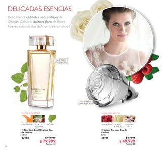 64
DELICADAS ESENCIAS
Descubre las radiantes notas cítricas de
Giordani Gold o la dulzura loral de Volare
Forever, esencias que deinen tu personalidad.
ቢ

Eau de Parfum
MAYOR FIJACIÓN
Eau de Parfum
MAYOR FIJACIÓN
 Volare Forever Eau de
Parfum
50 ml
31495 $ 77.999
$ 49.999
Puntos: 20
ቢ Giordani Gold Original Eau
de Parfum
50 ml
32150 $ 117.999
$ 79.999
Puntos: 32
 