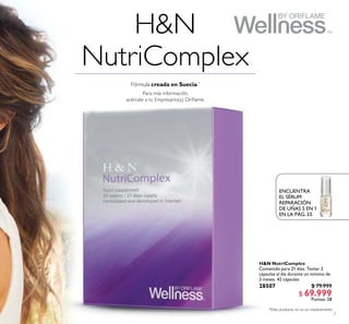 7
H&N NutriComplex
Contenido para 21 días. Tomar 2
cápsulas al día durante un mínimo de
3 meses. 42 cápsulas.
28507 $ 79.999
$ 69.999
Puntos: 28
Para más información,
acércate a tu Empresario(a) Orilame.
ENCUENTRA
EL SÉRUM
REPARACIÓN
DE UÑAS 5 EN 1
EN LA PÁG. 33.
H&N
NutriComplex
Fórmula creada en Suecia.*
*Este producto no es un medicamento.
 