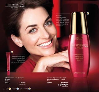 78
 Tratamiento para Contorno
de Ojos
15 ml
24667 $ 87.999
Puntos: 36
 Suero Rejuvenecedor Triple
Acción para Rostro y Cuello
30 ml
30836 $ 154.999
$ 99.999
Puntos: 40
NocheDía Día y noche
Fórmula
multibeneicios
que reairma, alisa y
mejora la elasticidad
de la piel del rostro,
cuello y línea de la
mandíbula.


 