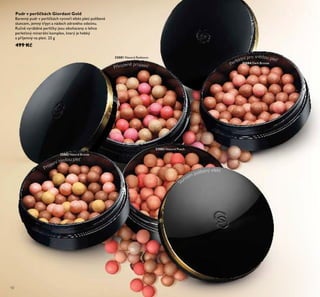 32084 Dark Bronze
32083 Natural Peach
32082 Natural Bronze
32081 Natural Radiance
10
Projasní bledou pleť
Přirozeně projasní Perfektní pro snědou pleť
S
luncem políbený efekt
Pudr v perličkách Giordani Gold
Barevný pudr v perličkách vytvoří efekt pleti políbené
sluncem, jemný třpyt a nádech zdravého odstínu.
Ručně vyráběné perličky jsou obohaceny o lehce
perleťový minerální komplex, který je hebký
a příjemný na pleti. 25 g
499 Kč
 