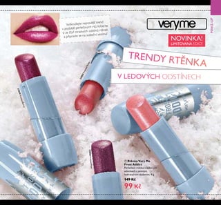 125
NOVINKA!
LIMITOVANÁ EDICE
MAKE-UP
ቨ Rtěnka Very Me
Frost Addict
Perleťová rt nka v ledových
odstínech s jemným
hydratačním složením. 4 g
149 Kč
99 Kč
Vyzkoušejte nejnovější trend
v podobě perleťových rtů.Vyberte
si ze čtyř mrazivých odstínů rtěnek
a připravte se na sváteční sezónu!
32858FrostedPlum
32855FrostedBerry
32853FrostedPink
32854FrostedRose
ቨ
 
