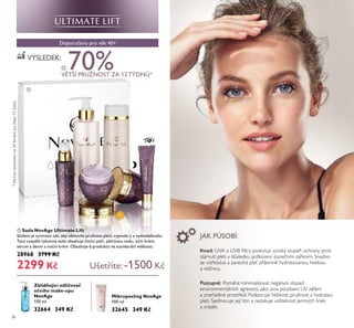 38
ቢ Sada NovAge Ultimate Lift
Složení je vyvinuto tak, aby obnovilo pružnost pleti, vypnulo ji a vymodelovalo.
Tato vysp lá výkonná sada obsahuje čisticí péči, pleťovou vodu, oční krém,
sérum a denní a noční krém. Obsahuje 6 produkt ve standardní velikosti.
28968 3799 Kč
2299 Kč
Doporučeno pro v k 40+
Postupn : Pomáhá minimalizovat negativní dopad
environmentálních agresorů, jako jsou působení UV záření
a znečistěné prostředí. Podporuje hebkost, pružnost a hydrataci
pleti. Sjednocuje její tón a redukuje viditelnost jemných linek
a vrásek.
Ihned: UVA a UVB ﬁltry poskytují vysoký stupeň ochrany proti
stárnutí pleti v důsledku poškození slunečním zářením. Snadno
se vstřebává a zanechá pleť příjemně hydratovanou, hebkou
a vláčnou.
JAK P SOBÍ:
ቢ
*Klinickytestovánona34ženáchpodobz12týdnů
Zklidňující odličovač
očního make-upu
NovAge
150 ml
32664 349 Kč
Mikropeeling NovAge
100 ml
32645 349 Kč
VÝSLEDEK:
O 70%V TŠÍ PRUŽNOST ZA 1ĚTÝDN *
Ušetříte: -1500 Kč
 