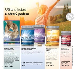 52
ቢ NutriComplex
pro vlasy a nehty
42 tablet x 730 mg
28507 429 K
ብ Omega 3
Dávka na 30 dní.
15397 499 K
ባ 22795 Multivitaminy a minerály pro muže
ቤ 22794 Multivitaminy a minerály pro ženy
399 K
ቦ Švédský komplex
pro krásu Plus
Dávka na 30 dní.
25414 529 K
Přírodní obrana
PROTI STÁRNUTÍ
ŠVÉDSKÝ KOMPLEX
PRO KRÁSU PLUS je
kombinace antioxidantů
získaných z řasy, která pochází
ze švédského archipelaga,
a borůvek ze švédských lesů.
Pro potřebujeme omega 3
kyseliny?
Výsledky vědeckých výzkumů
konzistentně prokazují blahodárné
účinky omega 3 mastných kyselin
EPA & DHA na kardiovaskulární
zdraví, zdraví mozkových funkcí,
zrak, srdeční funkce, hladinu
triglyceridů v krvi a krevní tlak.*
istý rybí tuk pro posílení
vaší imunity
OMEGA 3
Vitaminy a minerály jsou nezbytné látky, které si tělo nedokáže
samo vyrobit; proto je třeba přijímat je ve stravě. Potřebujeme
je pro růst, vývoj a celkové zdraví.
NEZBYTNÉ ŽIVINY
pro krásné vlasy a nehty
AKTIVNÍ INGREDIENCE:
• Jable né prokyanidiny zvyšují
množství, objem a sílu vlasů. • L-cystein
podporuje odolnost vlasů a nehtů.
• L-lysin zastavuje vypadávání vlasů
a prodlužuje jejich životní cyklus. • Železo
zastavuje vypadávání vlasů a podporuje
jejich opětovný růst. Zároveň je důležité
pro zdraví nehtových lůžek. • Vitamin C
zlepšuje vstřebávání železa.
SPECIÁLNÍ RECEPTURY NA MÍRU
PRO MUŽE I PRO ŽENY
Užijte si krásný
a zdravý podzim
*ÚřednívěstníkEvropskéunieL136,2.května2012,str.1-40.
ቢ
ባ
ቤ
ብ
ቦ
 