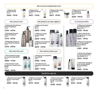 78
ቢ Vyrovnávající šampón
pro mastné vlasy HairX
250 ml
30064 119 Kč
ባ Vyrovnávající suchý
šampón pro mastné vlasy
HairX
150 ml
30065 139 Kč
ቢ Šampon pro neposlušné
vlasy HairX
250 ml
30066 119 Kč
ባ Kondicionér pro
neposlušné vlasy HairX
200 ml
30067 119 Kč
ባ Objemový šampon
HairX - maxi balení
400 ml
30179 169 Kč
ቤ Ochranný šampón
pro barvené vlasy
HairX - maxi balení
400 ml
30180 169 Kč
ብ Regenerační šampón
HairX - maxi balení
400 ml
30331 169 Kč
ቢ Objemová stylingová
pěna HairX Volume
Boost 200 ml
30550 149 Kč
ባ Velmi silně ﬁxační
stylingový lak na vlasy
HairX 200 ml
30551 149 Kč
ቢ Ochranný stylingový
nesmývací sprej proti
žáru HairX 150 ml
30552 149 Kč
ቢ Šampón proti lupům
HairX - maxi balení
400 ml
30879 169 Kč
ባ Vyhlazující stylingový
krém na vlasy HairX
Smooth & Sleek
150 ml
30881 179 Kč
ቤ Objemový stylingový
lak na vlasy HairX
Volume Boost
200 ml
31091 149 Kč
ባ Omlazující šampon
HairX TimeResist
200 ml
31275 149 Kč
ቤ Omlazující sérum na
vlasy HairX TimeResist
30 ml
31276 249 Kč
ቢ Omlazující kondicionér
HairX TimeResist
150 ml
31393 149 Kč
ቢ Regenerační
šampon HairX
250 ml
26642 119 Kč
ባ Regenerační
kondicionér HairX
200 ml
26671 119 Kč
ቤ Regenerační maska
na vlasy HairX
200 ml
26673 149 Kč
ብ Regenerační sérum
na roztřepené
konečky HairX
30 ml
26674 199 Kč
ቤ Objemový nesmývací
kondicionér HairX
150 ml
26675 139 Kč
ባ Objemový suchý
šampon HairX
150 ml
26676 139 Kč
ቢ Objemový šampón
HairX
250 ml
26670 119 Kč
ŠAMPÓN 400 ML
PRO SUCHÉA POŠKOZENÉVLASY
PRO ZRALÉVLASY
PRO MASTNÉVLASY
PRO JEMNÉVLASY BEZ OBJEMU
PRO NEPOSLUŠNÉVLASY
STYLINGOVÁ PÉČE
ቢ ባ
ቤ
ብ
ቢ
ባ
ቤ
ቢ ባ
ቤ
ቢ
ባ ቤ
ቢ ባ ቢ
ባ
ቢ
ባ
ቢ ባ ቤ ብ
 