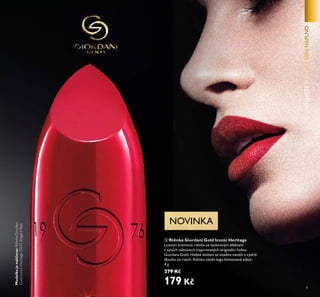 9
ቤ Rtěnka Giordani Gold Iconic Heritage
Luxusní krémová rtěnka se saténovým efektem
v sytých odstínech inspirovaných originální řadou
Giordani Gold. Hebké složení se snadno nanáší a vydrží
dlouho na rtech. Rtěnku zdobí logo limitované edice.
4 g
279 Kč
179 Kč
NOVINKA
Modelkajenalíčena:RtěnkaGiordani
GoldIconicHeritage33271ElegantRed.
 