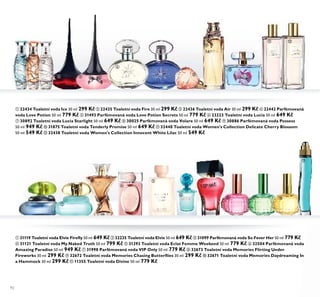 92
ቢ 22434 Toaletní voda Ice 30 ml 299 Kč ባ 22435 Toaletní voda Fire 30 ml 299 Kč ቤ 22436 Toaletní voda Air 30 ml 299 Kč ብ 22442 Parfémovaná
voda Love Potion 50 ml 779 Kč ቦ 31493 Parfémovaná voda Love Potion Secrets 50 ml 779 Kč ቧ 23223 Toaletní voda Lucia 50 ml 649 Kč
ቨ 30892 Toaletní voda Lucia Starlight 50 ml 649 Kč ቩ 30025 Parfémovaná voda Volare 50 ml 649 Kč ቪ 30886 Parfémovaná voda Possess
50 ml 949 Kč ቫ 31875 Toaletní voda Tenderly Promise 50 ml 649 Kč ቭ 32440 Toaletní voda Women's Collection Delicate Cherry Blossom
50 ml 549 Kč ቮ 32438 Toaletní voda Women's Collection Innocent White Lilac 50 ml 549 Kč
ቢ 31119 Toaletní voda Elvie Fireﬂy 50 ml 649 Kčባ 32235 Toaletní voda Elvie 50 ml 649 Kčቤ 31099 Parfémovaná voda So Fever Her 50 ml 779 Kč
ብ 31121 Toaletní voda My Naked Truth 50 ml 799 Kč ቦ 31293 Toaletní voda Eclat Femme Weekend 50 ml 779 Kč ቧ 32504 Parfémovaná voda
Amazing Paradise 50 ml 949 Kč ቨ 31998 Parfémovaná voda VIP Only 50 ml 779 Kč ቩ 32673 Toaletní voda Memories Flirting Under
Fireworks 30 ml 299 Kč ቪ 32672 Toaletní voda Memories Сhasing Butterﬂies 30 ml 299 Kč ቫ 32671 Toaletní voda Memories Daydreaming In
a Hammock 30 ml 299 Kč ቭ 11355 Toaletní voda Divine 50 ml 779 Kč
ቢ
ባ
ቤ
ብ ቦ
ቧ ቨ
ቩ
ቪ
ቫ
ቭ ቮ
ቢ ባ
ቤ
ብ
ቦ
ቧ
ቨ
ቩ ቪ ቫ
ቭ
 