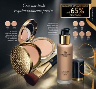 23
ባ
ቤ
ብ
32088
Light
32089
Natural
Pó compacto
suave com partículas
difusoras de luz que
disfarçam a aparência
das linhas ﬁnas e
matiﬁcam a pele
Uma base de cor
ﬂuida e sedosa que
uniformiza o tom
de pele para uma
aparência mais
luminosa e jovem*
32047
Porcelain
32048
Light
Rose
32049
Light
Ivory
32050
Rose
Beige
32051
Natural
Beige
*
Clinicamente testado
EMDESTAQUE
Crie um look
requintadamente preciso
32088 Light
32089 Natural
 