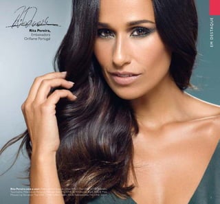 7
Rita Pereira,
Embaixadora
Oriﬂame Portugal
EMDESTAQUE
Rita Pereira está a usar: Paleta de Sombras de Olhos BOLD The ONE 32770 Dramatic
Tourmaline, Máscara de Pestanas Wonder Bold The ONE 32744 Intense Black, Batom Mate
Mousse Lip Sensation The ONE 31944 Toffee Cream, Kit de Sobrancelhas The ONE 32031.
 