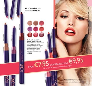 71
31437VibrantPink
31440SmokeRed
31434SpicyNude
31433NudeRose
31436CloverHaze
31439RealRed
31438CoralIdeal
31829DarkPlum
31435PerfectPink
MAQUILHAGEMETENDÊNCIAS
Delineador de Lábios
Colour Stylist The ONE
O lápis delineador ultracremoso e
rico em pigmentos desliza
suavemente e tem uma duração
maravilhosa e duradoura. Com
ceras suavizantes e Ácido
Hialurónico para conforto
suavizante e hidratante 0,3 g.
€11,00
31438
Coral
Ideal
31435
Perfect
Pink
31436
Clover
Haze
31440
Smoke
Red
31434
Spicy
Nude
31439
Real
Red
31433
Nude
Rose
31437
Vibrant
Pink
31829
Dark
Plum
1 POR
QUAISQUER 2 POR
Na compra de qualquer produto desta página
BICO RETRÁTIL nunca
necessita de ser AFIADO
A Modelo está a usar: Batom 5 em 1 Colour Stylist
The ONE 30667 SweetTangerine, Delineador de Lábios
Colour StylistThe ONE 31438 Coral Ideal.
 