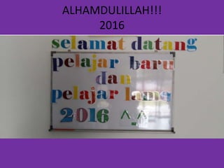 ALHAMDULILLAH!!!
2016
 