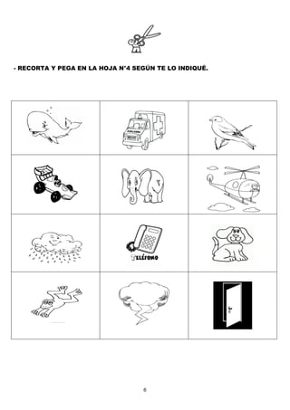 6
- RECORTA Y PEGA EN LA HOJA N°4 SEGÚN TE LO INDIQUÉ.
 