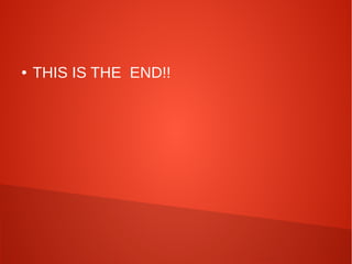 ● THIS IS THE END!!
 