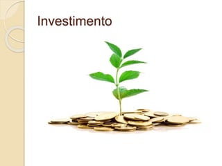 Investimento
 