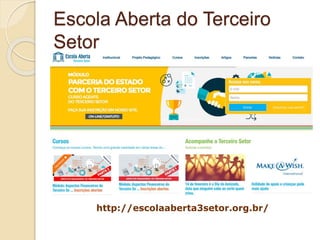 Escola Aberta do Terceiro
Setor
http://escolaaberta3setor.org.br/
 