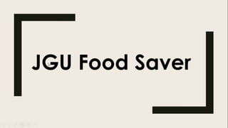 JGU Food Saver
 