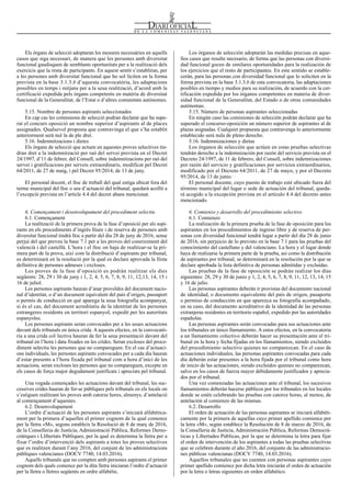 Los órganos de selección adoptarán las medidas precisas en aque-
llos casos que resulte necesario, de forma que las personas con diversi-
dad funcional gocen de similares oportunidades para la realización de
los ejercicios que el resto de participantes. En este sentido se estable-
cerán, para las personas con diversidad funcional que lo soliciten en la
forma prevista en la base 3.1.3.b de esta convocatoria, las adaptaciones
posibles en tiempo y medios para su realización, de acuerdo con la cer-
tificación expedida por los órganos competentes en materia de diver-
sidad funcional de la Generalitat, del Estado o de otras comunidades
autónomas.
5.15. Número de personas aspirantes seleccionadas
En ningún caso las comisiones de selección podrán declarar que ha
superado el concurso-oposición un número superior de aspirantes al de
plazas asignadas. Cualquier propuesta que contravenga lo anteriormente
establecido será nula de pleno derecho.
5.16. Indemnizaciones y dietas
Los órganos de selección que actúen en estas pruebas selectivas
tendrán derecho a la indemnización por razón del servicio prevista en el
Decreto 24/1997, de 11 de febrero, del Consell, sobre indemnizaciones
por razón del servicio y gratificaciones por servicios extraordinarios,
modificado por el Decreto 64/2011, de 27 de mayo, y por el Decreto
95/2014, de 13 de junio.
El personal docente, cuyo puesto de trabajo esté ubicado fuera del
término municipal del lugar o sede de actuación del tribunal, queda-
rá acogido a la excepción prevista en el artículo 4.4 del decreto antes
mencionado.
6. Comienzo y desarrollo del procedimiento selectivo
6.1. Comienzo
La realización de la primera prueba de la fase de oposición para los
aspirantes en los procedimientos de ingreso libre y de reserva de per-
sonas con diversidad funcional tendrá lugar a partir del día 28 de junio
de 2016, sin perjuicio de lo previsto en la base 7.1 para las pruebas del
conocimiento del castellano y del valenciano. La hora y el lugar donde
haya de realizarse la primera parte de la prueba, así como la distribución
de aspirantes por tribunal, se determinará en la resolución por la que se
declare aprobada la lista definitiva de personas admitidas y excluidas.
Las pruebas de la fase de oposición se podrán realizar los días
siguientes: 28, 29 y 30 de junio y 1, 2, 4, 5, 6, 7, 8, 9, 11, 12, 13, 14, 15
y 16 de julio.
Las personas aspirantes deberán ir provistas del documento nacional
de identidad, o documento equivalente del país de origen, pasaporte
o permiso de conducción en que aparezca su fotografía acompañado,
en su caso, del documento acreditativo de la identidad de las personas
extranjeras residentes en territorio español, expedido por las autoridades
españolas.
Las personas aspirantes serán convocadas para sus actuaciones ante
los tribunales en único llamamiento. A estos efectos, en la convocatoria
a un llamamiento colectivo deberán hacer su presentación ante el tri-
bunal en la hora y fecha fijadas en los llamamientos, siendo excluidos
del procedimiento selectivo quienes no comparezcan. En el caso de
actuaciones individuales, las personas aspirantes convocadas para cada
día deberán estar presentes a la hora fijada por el tribunal como hora
de inicio de las actuaciones, siendo excluidos quienes no comparezcan,
salvo en los casos de fuerza mayor debidamente justificados y aprecia-
dos por el tribunal.
Una vez comenzadas las actuaciones ante el tribunal, los sucesivos
llamamientos deberán hacerse públicos por los tribunales en los locales
donde se estén celebrando las pruebas con catorce horas, al menos, de
antelación al comienzo de las mismas.
6.2. Desarrollo
El orden de actuación de las personas aspirantes se iniciará alfabéti-
camente por la primera de aquellas cuyo primer apellido comience por
la letra «M», según establece la Resolución de 8 de marzo de 2016, de
la Conselleria de Justicia, Administración Pública, Reformas Democrá-
ticas y Libertades Públicas, por la que se determina la letra para fijar
el orden de intervención de los aspirantes a todas las pruebas selectivas
que se celebren durante el año 2016, del conjunto de las administracio-
nes públicas valencianas (DOCV 7740, 14.03.2016).
Aquellos tribunales que no cuenten con personas aspirantes cuyo
primer apellido comience por dicha letra iniciarán el orden de actuación
por la letra o letras siguientes en orden alfabético.
Els òrgans de selecció adoptaran les mesures necessàries en aquells
casos que siga necessari, de manera que les persones amb diversitat
funcional gaudisquen de semblants oportunitats per a la realització dels
exercicis que la resta de participants. En aquest sentit s’establiran, per
a les persones amb diversitat funcional que ho sol·liciten en la forma
prevista en la base 3.1.3.b d’aquesta convocatòria, les adaptacions
possibles en temps i mitjans per a la seua realització, d’acord amb la
certificació expedida pels òrgans competents en matèria de diversitat
funcional de la Generalitat, de l’Estat o d’altres comunitats autònomes.
5.15. Nombre de persones aspirants seleccionades
En cap cas les comissions de selecció podran declarar que ha supe-
rat el concurs oposició un nombre superior d’aspirants al de places
assignades. Qualsevol proposta que contravinga el que s’ha establit
anteriorment serà nul·la de ple dret.
5.16. Indemnitzacions i dietes
Els òrgans de selecció que actuen en aquestes proves selectives tin-
dran dret a la indemnització per raó del servei prevista en el Decret
24/1997, d’11 de febrer, del Consell, sobre indemnitzacions per raó del
servei i gratificacions per serveis extraordinaris, modificat pel Decret
64/2011, de 27 de maig, i pel Decret 95/2014, de 13 de juny.
El personal docent, el lloc de treball del qual estiga ubicat fora del
terme municipal del lloc o seu d’actuació del tribunal, quedarà acollit a
l’excepció prevista en l’article 4.4 del decret abans mencionat.
6. Començament i desenvolupament del procediment selectiu
6.1. Començament
La realització de la primera prova de la fase d’oposició per als aspi-
rants en els procediments d’ingrés lliure i de reserva de persones amb
diversitat funcional tindrà lloc a partir del dia 28 de juny de 2016, sense
perjuí del que preveu la base 7.1 per a les proves del coneixement del
valencià i del castellà. L’hora i el lloc on haja de realitzar-se la pri-
mera part de la prova, així com la distribució d’aspirants per tribunal,
es determinarà en la resolució per la qual es declare aprovada la llista
definitiva de persones admeses i excloses.
Les proves de la fase d’oposició es podràn realitzar els dies
següents: 28, 29 i 30 de juny i 1, 2, 4, 5, 6, 7, 8, 9, 11, 12,13, 14, 15 i
16 de juliol.
Les persones aspirants hauran d’anar proveïdes del document nacio-
nal d’identitat, o d’un document equivalent del país d’origen, passaport
o permís de conducció en què aparega la seua fotografia acompanyat,
si és el cas, del document acreditatiu de la identitat de les persones
estrangeres residents en territori espanyol, expedit per les autoritats
espanyoles.
Les persones aspirants seran convocades per a les seues actuacions
davant dels tribunals en única crida. A aquests efectes, en la convocatò-
ria a una crida col·lectiva hauran de fer la seua presentació davant del
tribunal en l’hora i data fixades en les crides. Seran excloses del proce-
diment selectiu les persones que no compareguen. En el cas d’actuaci-
ons individuals, les persones aspirants convocades per a cada dia hauran
d’estar presents a l’hora fixada pel tribunal com a hora d’inici de les
actuacions, seran excloses les persones que no compareguen, excepte en
els casos de força major degudament justificats i apreciats pel tribunal.
Una vegada començades les actuacions davant del tribunal, les suc-
cessives crides hauran de fer-se públiques pels tribunals en els locals on
s’estiguen realitzant les proves amb catorze hores, almenys, d’antelació
al començament d’aquestes.
6.2. Desenvolupament
L’ordre d’actuació de les persones aspirants s’iniciarà alfabètica-
ment per la primera d’aquelles el primer cognom de la qual comence
per la lletra «M», segons estableix la Resolució de 8 de març de 2016,
de la Conselleria de Justícia, Administració Pública, Reformes Demo-
cràtiques i Llibertats Públiques, per la qual es determina la lletra per a
fixar l’ordre d’intervenció dels aspirants a totes les proves selectives
que es realitzen durant l’any 2016, del conjunt de les administracions
públiques valencianes (DOCV 7740, 14.03.2016).
Aquells tribunals que no compten amb persones aspirants el primer
cognom dels quals comence per la dita lletra iniciaran l’ordre d’actuació
per la lletra o lletres següents en ordre alfabètic.
Num. 7776 / 06.05.2016 10452
 