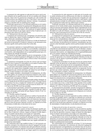 La puntuación de cada aspirante en cada parte de la prueba será
la media aritmética de las calificaciones de todos los miembros del
tribunal presentes. Cuando entre las puntuaciones otorgadas por cada
miembro del tribunal exista una diferencia de tres o más enteros, serán
automáticamente excluidas las calificaciones máxima y mínima, hallán-
dose la puntuación media entre las calificaciones restantes.
Finalizada esta prueba, los tribunales publicarán en los tablones de
anuncios de los locales donde actúen, las puntuaciones obtenidas por
todas las personas participantes debiendo figurar separadamente las de
aquellas que la hayan superado. Asimismo, convocarán para el siguiente
día hábil en la sede del tribunal, a quienes hayan superado la fase de
oposición, para la presentación de los méritos de la fase de concurso.
8.2. Valoración de la fase de concurso
La asignación de la puntuación que corresponda a las personas aspi-
rantes en esta fase, según el baremo recogido en el anexo I, se llevará a
efecto por los correspondientes tribunales.
Todos los méritos alegados deberán poseerse a la fecha de finali-
zación del plazo de presentación de instancias, entendiéndose que úni-
camente serán baremados aquellos méritos perfeccionados hasta dicha
fecha.
Las personas aspirantes se responsabilizarán expresamente de la
veracidad de la documentación aportada. En caso de falsedad o manipu-
lación en algún documento decaerán en el derecho a la participación en
la presente convocatoria, con independencia de la responsabilidad penal
que se les pudiese imputar por falsedad documental.
Únicamente a quienes hayan superado las pruebas correspondientes
a la fase de oposición se les sumará la puntuación obtenida en la fase de
concurso a fin de obtener la puntuación global a que se refiere la base
9 de la presente orden.
La puntuación alcanzada en la fase de concurso por quienes hayan
superado la fase de oposición se hará pública en los tablones de anun-
cios de los lugares de actuación de los correspondientes tribunales.
Las personas interesadas podrán presentar contra la misma, en el
plazo de veinticuatro horas contadas a partir de su exposición, las ale-
gaciones que estimen oportunas, mediante escrito dirigido al tribunal,
al que corresponde su estudio y resolución.
Una vez estimadas o desestimadas las reclamaciones, los tribunales
harán públicos los resultados de la baremación definitiva de los méritos.
Dicha publicación se llevará a cabo en los tablones de anuncios de los
lugares de actuación de los correspondientes tribunales.
Contra la resolución, las personas interesadas podrán interponer
recurso de alzada ante el director general de Centros y Personal Docen-
te, en el plazo de un mes a contar desde el día siguiente al de su publi-
cación en los tablones de anuncios, de acuerdo con lo previsto en los
artículos 107, 114 y 115 de la Ley 30/1992, de 26 de noviembre
La documentación presentada, incluida la programación didáctica,
no será devuelta a quienes hayan participado, quedando en poder de la
administración convocante, sin perjuicio de lo dispuesto en el artículo
35 de la citada Ley 30/1992.
8.3. Posible expulsión de aspirantes
Para garantizar que el concurso-oposición se realice conforme a los
principios de igualdad, mérito y capacidad, los tribunales por resolución
motivada podrán determinar, previa audiencia de la persona interesada,
la expulsión de un opositor u opositora, en cuyo caso pasará a formar
parte de la lista de personas aspirantes excluidas y no figurará en la lista
de interinidades ni tendrá derecho a la devolución de las tasas.
9. Superación de las fases de oposición y concurso
Resultarán seleccionados para pasar a la fase de prácticas aquellas
personas aspirantes que, una vez ordenadas según la puntuación global
de las fases de oposición y concurso, tengan un número de orden igual o
menor al número total de plazas convocadas en la especialidad.
Para la obtención de la puntuación global, las comisiones de selec-
ción ponderarán en dos tercios la puntuación obtenida en la fase de
oposición y en un tercio la puntuación obtenida en la fase de concurso,
resultando la puntuación global de la suma de ambas fases una vez rea-
lizadas las ponderaciones mencionadas.
De conformidad con lo establecido en la base 5.11 de la presente
convocatoria, corresponde a las comisiones de selección la agregación
de las puntuaciones correspondientes a las distintas fases de los proce-
dimientos selectivos, la ordenación de las personas aspirantes de acuer-
do con las puntuaciones totales alcanzadas y la declaración de los que
La puntuació de cada aspirant en cada part de la prova serà la mit-
jana aritmètica de les qualificacions de tots els membres del tribunal
presents. Quan entre les puntuacions atorgades per cada membre del
tribunal existisca una diferència de tres o més enters, seran automà-
ticament excloses les qualificacions màxima i mínima, i la puntuació
mitjana es calcularà entre les qualificacions restants.
Finalitzada aquesta prova, els tribunals publicaran en els taulers
d’anuncis dels locals on actuen les puntuacions obtingudes per totes les
persones participants. Hi hauran de figurar separadament les d’aquelles
que l’hagen superada. Així mateix, convocaran per al següent dia hàbil
en la seu del tribunal els qui hagen superat la fase d’oposició per a la
presentació dels mèrits de la fase de concurs.
8.2. Valoració de la fase de concurs
L’assignació de la puntuació que corresponga a les persones aspi-
rants en aquesta fase, segons el barem arreplegat en l’annex I, serà por-
tada a efecte pels corresponents tribunals.
Tots els mèrits al·legats hauran de posseir-se a la data de finalització
del termini de presentació d’instàncies, entenent-se que únicament seran
baremats aquells mèrits perfeccionats fins la dita data.
Les persones aspirants es responsabilitzaran expressament de la
veracitat de la documentació aportada. En cas de falsedat o manipulació
en algun document, decauran en el dret a la participació en la present
convocatòria, amb independència de la responsabilitat penal que se’ls
puga imputar per falsedat documental.
Únicament als qui hagen superat les proves corresponents a la fase
d’oposició se’ls sumarà la puntuació obtinguda en la fase de concurs a
fi d’obtindre la puntuació global a què es refereix la base 9 de la present
ordre.
La puntuació aconseguida en la fase de concurs pels qui hagen
superat la fase d’oposició es farà pública en els taulers d’anuncis dels
llocs d’actuació dels corresponents tribunals.
Les persones interessades podran presentar contra aquesta, en el
termini de vint-i-quatre hores comptades a partir de la seua exposició,
les al·legacions que estimen oportunes, per mitjà d’un escrit dirigit al
tribunal, al qual correspon el seu estudi i resolució.
Una vegada estimades o desestimades les reclamacions, els tribu-
nals faran públics els resultats de la baremació definitiva dels mèrits.
La dita publicació es durà a terme en els taulers d’anuncis dels llocs
d’actuació dels corresponents tribunals.
Contra la resolució, les persones interessades podran interposar un
recurs d’alçada davant del director general de Centres i Personal Docent
en el termini d’un mes a comptar de l’endemà de la seua publicació en
els taulers d’anuncis, d’acord amb el que preveuen els articles 107, 114
i 115 de la Llei 30/1992, de 26 de novembre
La documentació presentada, incloent-hi la programació didàctica,
no serà tornada als qui hagen participat, i quedarà en poder de l’admi-
nistració convocant, sense perjuí del que disposa l’article 35 de l’es-
mentada Llei 30/1992.
8.3. Possible expulsió d’aspirants
Per a garantir que el concurs oposició es realitze d’acord amb els
principis d’igualtat, mèrit i capacitat, els tribunals per resolució motiva-
da podran determinar, amb audiència prèvia de la persona interessada,
l’expulsió d’un opositor o opositora, i en aquest cas passarà a formar
part de la llista de persones aspirants excloses i no figurarà en la llista
d’interinitats ni tindrà dret a la devolució de les taxes.
9. Superació de les fases d’oposició i concurs
Seran seleccionats per a passar a la fase de pràctiques aquelles per-
sones aspirants que, una vegada ordenades segons la puntuació global
de les fases d’oposició i concurs, tinguen un número d’ordre igual o
menor al nombre total de places convocades en l’especialitat.
Per a l’obtenció de la puntuació global, les comissions de selecció
ponderaran en dos terços la puntuació obtinguda en la fase d’oposició
i en un terç la puntuació obtinguda en la fase de concurs. La puntuació
global resultarà de la suma d’ambdós fases una vegada realitzades les
ponderacions mencionades.
De conformitat amb el que estableix la base 5.11 de la present con-
vocatòria, correspon a les comissions de selecció l’agregació de les pun-
tuacions corresponents a les distintes fases dels procediments selectius,
l’ordenació de les persones aspirants d’acord amb les puntuacions totals
aconseguides i la declaració de les que hagen superat les esmentades
Num. 7776 / 06.05.2016 10458
 