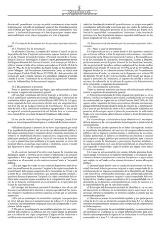 todos los derechos derivados del procedimiento, en ningún caso podrá
considerarse seleccionada la persona que, por orden de puntuación,
ocupe el puesto inmediato posterior al de la última que figure en la
lista de la especialidad correspondiente. Asimismo, la declaración de
prórroga en la fase de prácticas tampoco supondrá modificación en las
plazas asignadas al resto de aspirantes.
10. Presentación de documentos por las personas aspirantes selec-
cionadas
10.1. Plazo y lugar de presentación.
En el plazo de un mes, a contar desde el día siguiente a aquel en
que se hiciera pública la lista de aspirantes seleccionados, estos debe-
rán presentar en la Dirección General de Centros y Personal Docen-
te de la Conselleria de Educación, Investigación, Cultura y Deporte,
preferentemente ante el Registro General de los Servicios Centrales,
ello sin perjuicio del derecho a utilizar cualquiera de los demás medios
señalados en el artículo 38.4 de la Ley 30/1992, de 26 de noviembre, de
Régimen Jurídico de las Administraciones Públicas y del Procedimiento
Administrativo Común, en relación con lo dispuesto en el artículo 20
del Decreto 191/2014, de 14 de noviembre, del Consell, por el que se
regula la atención a la ciudadanía, el registro de entrada y salida de
escritos y la ordenación de las oficinas de registro en la Administración
de la Generalitat, la siguiente documentación:
10.2. Documentación a presentar.
Todas las personas aspirantes que hayan sido seleccionadas deberán
remitir la siguiente documentación general:
a) Fotocopia compulsada del título alegado para participar o, en su
defecto, certificación supletoria provisional, expedida por la universidad
de conformidad con lo previsto en el Real Decreto 1002/2010, de 5 de
agosto, sobre expedición de títulos universitarios oficiales, con una anti-
güedad máxima de un año desde la fecha de emisión de la certificación.
En el caso de que la fecha del título o de la certificación académica sea
posterior al día en que expiró el plazo de presentación de solicitudes
fijado en la convocatoria, deberá hacerse constar la fecha de finalización
de los estudios.
En el caso de que la titulación se haya obtenido en el extranjero,
deberá adjuntarse la correspondiente homologación o credencial de
reconocimiento.
b) Declaración jurada o promesa de no haber sido separado, median-
te expediente disciplinario, del servicio de ninguna administración
pública o de los órganos constitucionales o estatutarios de las comu-
nidades autónomas, ni hallarse en inhabilitación absoluta o especial
para empleos o cargos públicos por resolución judicial, para el acceso
al cuerpo o escala de funcionario, o para ejercer funciones similares a
las que desempeñaban en el caso del personal laboral, en el que hubiese
sido separado o inhabilitado, según el modelo que figura como anexo
II a esta convocatoria.
En el caso de ser nacional de otro estado, deberán presentar decla-
ración jurada o promesa de no hallarse inhabilitado o en situación equi-
valente ni haber sido sometido a sanción disciplinaria o equivalente
que impida, en su Estado, en los mismos términos el acceso al empleo
público.
c) Quienes hayan hecho valer su condición de personas con diver-
sidad funcional deberán presentar original o copia compulsada de la
certificación de los órganos competentes de la Generalitat, del Estado
o del resto de las comunidades autónomas, que acredite tal condición,
e igualmente deberán presentar original o copia compulsada del certi-
ficado de los citados órganos acreditativo de la compatibilidad con el
desempeño de las funciones correspondientes al cuerpo de maestros y a
la especialidad por la que ha sido seleccionado.
d) Fotocopia del documento nacional de identidad o, en su caso,
del documento acreditativo de la identidad o tarjeta equivalente de las
personas extranjeras residentes en territorio español, expedido por las
autoridades españolas.
e) Quienes no posean la nacionalidad española y que participen en
virtud de lo previsto en el párrafo segundo de la base 2.1.1.a) deberán
acreditar documentalmente mediante copia compulsada el cumplimiento
de dicho requisito.
f) Quienes no posean la nacionalidad española y su conocimiento
del castellano no se deduzca de su origen deberán presentar para acre-
ditarlo copia compulsada de alguna de las titulaciones o certificaciones
enumeradas en la base 7.1.1 de esta convocatoria.
derivats del procediment, en cap cas podrà considerar-se seleccionada
la persona que, per ordre de puntuació, ocupe el lloc immediat posterior
al de l’última que figure en la llista de l’especialitat corresponent. Així
mateix, la declaració de pròrroga en la fase de pràctiques tampoc supo-
sarà modificació en les places assignades a la resta d’aspirants.
10. Presentació de documents per les persones aspirants seleccio-
nades
10.1. Termini i lloc de presentació.
En el termini d’un mes, a comptar de l’endemà d’aquell en què es
faça pública la llista d’aspirants seleccionats, aquests hauran de presen-
tar en la Direcció General de Centres i Personal Docent de la Conse-
lleria d’Educació, Investigació, Cultura i Esport, preferentment davant
del Registre General dels Serveis Centrals, això sense perjuí del dret a
utilitzar qualsevol dels altres mitjans assenyalats en l’article 38.4 de la
Llei 30/1992, de 26 de novembre, de Règim Jurídic de les Administra-
cions Públiques i del Procediment Administratiu Comú, en relació amb
el que disposa l’article 20 del Decret 191/2014, de 14 de novembre, del
Consell, pel qual es regula l’atenció a la ciutadania, el registre d’entrada
i eixida d’escrits i l’ordenació de les oficines de registre en l’Adminis-
tració de la Generalitat, la documentació següent:
10.2. Documentació a presentar.
Totes les persones aspirants que hagen sigut seleccionades hauran
de remetre la següent documentació general:
a) Fotocòpia compulsada del títol al·legat per a participar o, a falta
d’això, certificació supletòria provisional, expedida per la universitat de
conformitat amb el que preveu el Reial Decret 1002/2010, de 5 d’agost,
sobre expedició de títols universitaris oficials, amb una antiguitat màxi-
ma d’un any des de la data d’emissió de la certificació. En cas que la
data del títol o de la certificació acadèmica siga posterior al dia en què
va expirar el termini de presentació de sol·licituds fixat en la convoca-
tòria, haurà de fer-se constar la data de finalització dels estudis.
En cas que la titulació s’haja obtingut en l’estranger, haurà d’ad-
juntar-se la corresponent homologació o credencial de reconeixement.
b) Declaració jurada o promesa de no haver sigut separat, per mitjà
d’un expedient disciplinari, del servei de cap administració pública o
dels òrgans constitucionals o estatutaris de les comunitats autònomes, ni
trobar-se en inhabilitació absoluta o especial per a ocupacions o càrrecs
públics per resolució judicial, per a l’accés al cos o escala de funciona-
ri, o per a exercir funcions semblants a les quals exercien en el cas del
personal laboral, en què haja sigut separat o inhabilitat, segons el model
que figura com a annex II a aquesta convocatòria.
En el cas de ser nacional d’un altre estat, hauran de presentar una
declaració jurada o promesa de no trobar-se inhabilitat o en situació
equivalent ni haver sigut sotmés a sanció disciplinària o equivalent que
impedisca, en el seu estat, en els mateixos termes l’accés a l’ocupació
pública.
c) Els qui hagen fet valdre la seua condició de persones amb diver-
sitat funcional hauran de presentar l’original o la còpia compulsada de
la certificació dels òrgans competents de la Generalitat, de l’Estat o de
la resta de les comunitats autònomes, que acredite aquesta condició, i
igualment hauran de presentar l’original o la còpia compulsada del cer-
tificat dels esmentats òrgans acreditatiu de la compatibilitat amb l’exer-
cici de les funcions corresponents al cos de mestres i a l’especialitat per
la qual ha sigut seleccionat.
d) Fotocòpia del document nacional d’identitat o, si és el cas, del
document acreditatiu de la identitat o targeta equivalent de les perso-
nes estrangeres residents en territori espanyol, expedit per les autoritats
espanyoles.
e) Els qui no posseïsquen la nacionalitat espanyola i que participen
en virtut del que preveu el paràgraf segon de la base 2.1.1.a), hauran
d’acreditar documentalment mitjançant una còpia compulsada el com-
pliment del dit requisit.
f) Els qui no posseïsquen la nacionalitat espanyola i el seu conei-
xement del castellà no es deduïsca del seu origen hauran de presentar
per a acreditar-lo una còpia compulsada d’alguna de les titulacions o
certificacions enumerades en la base 7.1.1 d’aquesta convocatòria.
Num. 7776 / 06.05.2016 10460
 