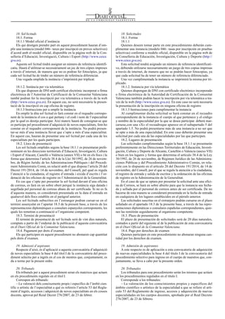 18. Solicitudes
18.1. Forma
18.1.1
Quienes deseen tomar parte en este procedimiento deberán cum-
plimentar una instancia (modelo 046– tasas por inscripción en pruebas
selectivas) conforme a modelo oficial, disponible en la página web de
la Conselleria de Educación, Investigación, Cultura y Deporte (http://
www.ceice.gva.es).
Esta solicitud tendrá asignado un número de referencia identificati-
vo, debiendo utilizarse necesariamente un juego de tres copias impresas
a través de internet, de manera que no se podrán hacer fotocopias, ya
que cada solicitud ha de tener un número de referencia diferenciado.
Una vez cumplimentada la instancia se imprimirá la misma por tri-
plicado.
18.1.2. Instancia por vía telemática
Quienes dispongan de DNI con certificado electrónico incorporado
o firma electrónica de la Autoridad de Certificación de la Comunitat
Valenciana también podrán hacer la inscripción por vía telemática a tra-
vés de la web (http://www.ceice.gva.es). En este caso no será necesaria
la presentación de la inscripción en ninguna oficina de registro
18.1.3 Instrucciones para cumplimentar la instancia
Al cumplimentar dicha solicitud se hará constar en el recuadro
correspondiente de la instancia el cuerpo al que pertenece y el código
y nombre de la especialidad por la que se desea participar. deberá mar-
carsese,con una «X» el recuadroque aparece en el subapartado 5 del
apartado 1.5. No podrá presentarse más de una instancia a no ser que
se opte a más de una especialidad. En este caso deberán presentar una
solicitud por cada una de las especialidades por las que participen.
18.2. Lugares de presentación
Las solicitudes cumplimentadas según la base 18.1.1 se presentarán
preferentemente en las Direcciones Territoriales de Educación, Investi-
gación, Cultura y Deporte de Alicante, Castellón o Valencia (anexo VII)
o bien en los lugares y forma que determina el artículo 38.4 de la Ley
30/1992, de 26 de noviembre, de Régimen Jurídico de las Administra-
ciones Públicas y del Procedimiento Administrativo Común, en rela-
ción con lo dispuesto en el artículo 20 del Decreto 191/2014, de 14 de
noviembre, del Consell, por el que se regula la atención a la ciudadanía,
el registro de entrada y salida de escritos y la ordenación de las oficinas
de registro en la Administración de la Generalitat.
En el caso de que se optara por presentar la solicitud ante una ofici-
na de Correos, se hará en sobre abierto para que la instancia sea fecha-
da y sellada por el personal de correos antes de ser certificada. De no
hacerse de esta manera se considerará presentada en la fecha de entrada
en cualquiera de los lugares establecidos en el párrafo anterior.
Las solicitudes suscritas en el extranjero podrán cursarse en el plazo
señalado en el apartado 18.3 de la presente base, a través de las repre-
sentaciones diplomáticas o consulares españolas correspondientes, quie-
nes las remitirán seguidamente al organismo competente.
18.3. Plazo de presentación
El plazo de presentación de solicitudes será de 20 días naturales,
contados a partir del siguiente al de la publicación de esta convocatoria
en el Diari Oficial de la Comunitat Valenciana.
18.4. Pago por derechos de examen
Quienes participen en este procedimiento no abonaran ninguna can-
tidad por los derechos de examen.
19. Admisión de aspirantes
A este respecto es de aplicación a esta convocatoria de adquisición
de nuevas especialidades la base 4 del título I de la convocatoria del
procedimiento selectivo para ingreso en el cuerpo de maestros que, con-
juntamente, se lleva a cabo por la presente orden.
20. Tribunales
Los tribunales para este procedimiento serán los mismos que actúen
en los procedimientos regulados en el título I.
Corresponde a los tribunales:
– La valoración de los conocimientos propios y específicos del
ámbito científico o artístico de la especialidad a que se refiere el artí-
culo 53 del Reglamento de ingreso, accesos y adquisición de nuevas
especialidades en los cuerpos docentes, aprobado por el Real Decreto
276/2007, de 23 de febrero.
18. Sol·licituds
18.1. Forma
18.1.1 Model oficial d’instància
Els qui desitgen prendre part en aquest procediment hauran d’om-
plir una instància (model 046– taxes per inscripció en proves selectives)
d’acord amb el model oficial, disponible en la pàgina web de la Con-
selleria d’Educació, Investigació, Cultura i Esport (http://www.ceice.
gva.es).
Aquesta sol·licitud tindrà assignat un número de referència identifi-
catiu. Haurà d’utilitzar-se necessàriament un joc de tres còpies impreses
a través d’internet, de manera que no es podran fer fotocòpies, ja que
cada sol·licitud ha de tindre un número de referència diferenciat.
Una vegada omplida la instància s’imprimirà per triplicat.
18.1.2. Instància per via telemàtica
Els que disposen de DNI amb certificat electrònic incorporat o firma
electrònica de l’Autoritat de Certificació de la Comunitat Valenciana
també podran fer la inscripció per via telemàtica a través de la web
(http://www.ceice.gva.es). En aquest cas, no serà necessària la presen-
tació de la inscripció en cap oficina de registre.
18.1.3 Instruccions per a omplir la instància
En omplir la dita sol·licitud es farà constar en el requadre correspo-
nent de la instància el cos a què pertany i el codi i nom de l’especialitat
per la qual es desitja participar. Així mateix haurà de consignar-se que
es participa pel procediment d’adquisició de noves especialitats, fent-ho
constar en el requadre corresponent de la instància. No podrà presen-
tar-se més d’una instància llevat que s’opte a més d’una especialitat.
En aquest cas, hauran de presentar una sol·licitud per cada una de les
especialitats per les quals participen.
18.2. Llocs de presentació
Les sol·licituds omplides segons la base 18.1.1 es presentaran prefe-
rentment en les direccions territorials d’Educació, Investigació, Cultura
i Esport d’Alacant, Castelló o València (annex VII) o bé en els llocs i la
forma que determina l’article 38.4 de la Llei 30/1992, de 26 de novem-
bre, de Règim Jurídic de les Administracions Públiques i del Procedi-
ment Administratiu Comú, en relació amb el que disposa l’article 20 del
Decret 191/2014, de 14 de novembre, del Consell, pel qual es regula
l’atenció a la ciutadania, el registre d’entrada i eixida d’escrits i l’or-
denació de les oficines de registre en l’Administració de la Generalitat.
En cas que s’opte per presentar la sol·licitud davant d’una oficina
de correus, es farà en un sobre obert perquè la instància siga datada i
segellada pel personal de correus abans de ser certificada. Si no es fa
d’aquesta manera, es considerarà presentada en la data d’entrada en
qualsevol dels llocs establits en el paràgraf anterior.
Les sol·licituds subscrites en l’estranger podran cursar-se en el
termini assenyalat en l’apartat 18.3 de la present base, a través de les
representacions diplomàtiques o consulars espanyoles corresponents, les
quals les remetran a continuació a l’organisme competent.
18.3. Termini de presentació
El termini de presentació de sol·licituds serà de vint dies naturals,
comptats a partir de l’endemà de la publicació d’aquesta convocatòria
en el Diari Oficial de la Comunitat Valenciana.
18.4. Pagament per drets d’examen
Els qui participen en aquest procediment no abonaren cap quantitat
pels drets d’examen.
19. Admissió d’aspirants
Respecte d’això, és d’aplicació a aquesta convocatòria d’adquisició
de noves especialitats la base 4 del títol I de la convocatòria del proce-
diment selectiu per a ingrés en el cos de mestres que, conjuntament, es
du a terme per la present ordre.
20. Tribunals
Els tribunals per a aquest procediment seran els mateixos que actuen
en els procediments regulats en el títol I.
Correspon als tribunals:
– La valoració dels coneixements propis i específics de l’àmbit cien-
tífic o artístic de l’especialitat a què es refereix l’article 53 del Regla-
ment d’ingrés, accessos i adquisició de noves especialitats en els cossos
docents, aprovat pel Reial Decret 276/2007, de 23 de febrer.
Num. 7776 / 06.05.2016 10465
 