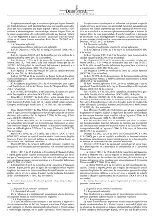 Las plazas convocadas para ser cubiertas por quienes tengan la
condición legal de personas con diversidad funcional que queden sin
adjudicar por falta de aspirantes que hayan superado el proceso selec-
tivo, se acumularán a las restantes plazas convocadas por el sistema de
ingreso libre, de igual especialidad, de conformidad con lo dispuesto
en el artículo 10.2.a del Reglamento de ingreso, accesos y adquisición
de nuevas especialidades en los cuerpos docentes aprobado por el Real
Decreto 276/2007, de 23 de febrero.
1.4. Normativa aplicable
Al presente procedimiento selectivo le será de aplicación:
La Ley Orgánica 2/2006, de 3 de mayo, de Educación (BOE 106,
4 de mayo).
La Ley Orgánica 8/2013, de 9 de diciembre, para la mejora de la
calidad educativa (BOE 295, 10 de diciembre).
Ley Orgánica 1/1996, de 15 de enero, de protección Jurídica del
Menor (BOE 15, 17.01.1996), en su redacción dada por la Ley 26/2015,
de 28 de julio, de modificación del sistema de protección a la infancia y
a la adolescencia (BOE 180, 29 de julio)
Ley Orgánica 15/1999, de Protección de Datos de Carácter Personal
(BOE 298, 14 de diciembre)
La Ley 30/1992, de 26 de noviembre, de Régimen Jurídico de las
Administraciones Públicas y del Procedimiento Administrativo Común
(BOE 285, 27 de noviembre).
El Real Decreto Legislativo 5/2015, de 30 de octubre, por el que se
aprueba el Texto Refundido de la Ley del Estatuto Básico del Empleado
Público (BOE 261, 31 de octubre)
Ley 10/2010, de 9 de julio, de la Generalitat, de ordenación y ges-
tión de la función pública valenciana (DOCV 6310, 14 de julio)
Real Decreto 240/2007, de 16 de febrero, sobre entrada, libre cir-
culación y residencia en España de ciudadanos de los Estados miem-
bros de la Unión Europea y de otros Estados parte en el Acuerdo
sobre el Espacio Económico Europeo, modificado por el Real Decreto
1710/2011, de 18 de noviembre.
Real Decreto 276/2007, de 23 de febrero, por el que se aprueba el
Reglamento de ingreso, accesos y adquisición de nuevas especialidades
en los cuerpos docentes a que se refiere la Ley Orgánica 2/2006, de 3
de mayo, de Educación (BOE 53, 02.03.2007)
Real Decreto 1594/2011, de 4 de noviembre, por el que se estable-
cen las especialidades docentes del cuerpo de maestros que desempeñen
sus funciones en las etapas de Educación Infantil y de Educación Prima-
ria reguladas en la Ley Orgánica 2/2006, de 3 de mayo, de Educación
(BOE 270, 9 de noviembre)
Decreto 62/2002, de 25 de abril, del Consell (DOGV 4240,
02.05.2002), por el que se regula la acreditación de los conocimientos
lingüísticos para el acceso y la provisión de puestos en la función públi-
ca docente no universitaria en la Comunitat Valenciana
Decreto 127/2012, de 3 de agosto, del Consell, por el que se regu-
la el plurilingüísmo en la enseñanza no universitaria en la Comunitat
Valenciana
– La Orden 17/2013, de 15 de abril, de la Conselleria de Educación,
Cultura y Deporte, por la que se regulan las titulaciones administrati-
vas que facultan para la enseñanza en valenciano, del valenciano y en
lenguas extranjeras en las enseñanzas no universitarias en la Comunitat
Valenciana (DOCV 7006, 18 de abril)
– La Orden 90/2013, de 6 de noviembre, de la Conselleria de Edu-
cación, Cultura y Deporte, por la que se regula la catalogación con el
requisito lingüístico de valenciano de determinados puestos de trabajo
docentes en centros públicos y en los servicios o unidades de soporte
escolar y educativo dependientes de la Generalitat (DOCV 7148, 8 de
noviembre).
Las demás disposiciones de general aplicación y lo dispuesto en la
presente convocatoria.
2. Requisitos de las personas candidatas
2.1. Requisitos de admisión
Para la admisión a la realización del procedimiento selectivo las
personas aspirantes deberán reunir los siguientes requisitos:
2.1.1. Requisitos generales:
a) Tener la nacionalidad española o ser nacional de alguno de los
demás estados miembros de la Unión Europea, o nacional de algún esta-
do al que sea de aplicación los tratados internacionales celebrados por la
Unión Europea y ratificados por España, en los que sea de aplicación la
Les places convocades per a ser cobertes pels que tinguen la condi-
ció legal de persones amb diversitat funcional que queden sense adju-
dicar per falta d’aspirants que hagen superat el procés selectiu, s’acu-
mularan a les restants places convocades pel sistema d’ingrés lliure, de
la mateixa especialitat, de conformitat amb allò que disposa l’article
10.2.a del Reglament d’ingrés, accessos i adquisició de noves especi-
alitats en els cossos docents aprovat pel Reial Decret 276/2007, de 23
de febrer.
1.4. Normativa aplicable
Al present procediment selectiu li serà aplicable:
La Llei Orgànica 2/2006, de 3 de maig, d’Educació (BOE 106, 4
de maig).
La Llei Orgànica 8/2013, de 9 de desembre, per a la millora de la
qualitat educativa (BOE 295, 10 de desembre).
Llei Orgànica 1/1996, de 15 de gener, de Protecció Jurídica del
Menor (BOE 15, 17.01.1996), en la seua redacció donada per la Llei
26/2015, de 28 de juliol, de modificació del sistema de protecció a la
infància i a l’adolescència (BOE 180, 29 de juliol).
Llei Orgànica 15/1999, de Protecció de Dades de Caràcter Personal
(BOE» núm. 298, de 14 de desembre).
La Llei 30/1992, de 26 de novembre, de Règim Jurídic de les Admi-
nistracions Públiques i del Procediment Administratiu Comú (BOE 285,
27 de novembre).
El Reial Decret Legislatiu 5/2015, de 30 d’octubre, pel qual s’apro-
va el Text Refós de la Llei de l’Estatut Bàsic de l’Empleat Públic (BOE
261, 31 d’octubre).
Llei 10/2010, de 9 de juliol, de la Generalitat, d’ordenació i gestió
de la funció pública valenciana (DOCV 6310, 14 de juliol).
Reial Decret 240/2007, de 16 de febrer, sobre entrada, lliure cir-
culació i residència a Espanya de ciutadans dels estats membres de la
Unió Europea i d’altres estats part en l’Acord sobrel’Espai Econòmic
Europeu, modificat pel Reial Decret 1710/2011, de 18 de novembre.
Reial Decret 276/2007, de 23 de febrer, pel qual s’aprova el Regla-
ment d’ingrés, accessos i adquisició de noves especialitats en els cossos
docents a què es refereix la Llei Orgànica 2/2006, de 3 de maig, d’Edu-
cació (BOE 53, 02.03.2007).
Reial Decret 1594/2011, de 4 de novembre, pel qual s’estableixen
les especialitats docents del cos de mestres que exercisquen les seues
funcions en les etapes d’Educació Infantil i d’Educació Primària regu-
lades en la Llei Orgànica 2/2006, de 3 de maig, d’Educació (BOE 270,
9 de novembre).
Decret 62/2002, de 25 d’abril, del Consell (DOGV 4240,
02.05.2002), pel qual es regula l’acreditació dels coneixements lingüís-
tics per a l’accés i la provisió de llocs en la funció pública docent no
universitària a la Comunitat Valenciana.
Decret 127/2012, de 3 d’agost, del Consell, pel qual es regula el plu-
rilingüisme en l’ensenyança no universitària a la Comunitat Valenciana.
Ordre 17/2013, de 15 d’abril, de la Conselleria d’Educació, Cultura
i Esport, per la qual es regulen les titulacions administratives que facul-
ten per a l’ensenyament en valencià, del valencià i en llengües estran-
geres en les ensenyances no universitàries a la Comunitat Valenciana
(DOCV 7006, 18 d’abril).
L’Ordre 90/2013, de 6 de novembre, de la Conselleria d’Educació,
Cultura i Esport, per la qual es regula la catalogació amb el requisit
lingüístic de valencià de determinats llocs de treball docents en centres
públics i en els serveis o unitats de suport escolar i educatiu dependents
de la Generalitat (DOCV 7148, 8 de novembre).
Les altres disposicions d’aplicació general i el que disposa la pre-
sent convocatòria.
2. Requisits de les persones candidates
2.1. Requisits d’admissió
Per a l’admissió a la realització del procediment selectiu les perso-
nes aspirants hauran de reunir els requisits següents:
2.1.1. Requisits generals:
a) Tindre la nacionalitat espanyola o ser nacional d’algun dels
altres estats membres de la Unió Europea, o nacional d’algun estat a
què s’apliquen els tractats internacionals subscrits per la Unió Europea
i ratificats per Espanya, en els quals s’aplique la lliure circulació de
Num. 7776 / 06.05.2016 10444
 