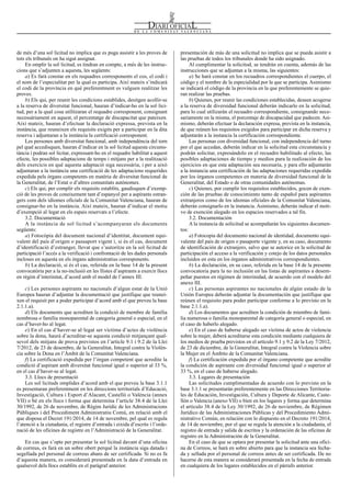 presentación de más de una solicitud no implica que se pueda asistir a
las pruebas de todos los tribunales donde ha sido asignado.
Al cumplimentar la solicitud, se tendrán en cuenta, además de las
instrucciones que se adjuntan a la misma, las siguientes:
a) Se hará constar en los recuadros correspondientes el cuerpo, el
código y el nombre de la especialidad por la que se participa. Asimismo
se indicará el código de la provincia en la que preferentemente se quie-
ran realizar las pruebas.
b) Quienes, por reunir las condiciones establecidas, deseen acogerse
a la reserva de diversidad funcional deberán indicarlo en la solicitud,
para lo cual utilizarán el recuadro correspondiente, consignando nece-
sariamente en la misma, el porcentaje de discapacidad que padecen. Asi-
mismo, deberán efectuar la declaración expresa, prevista en la instancia,
de que reúnen los requisitos exigidos para participar en dicha reserva y
adjuntarán a la instancia la certificación correspondiente.
Las personas con diversidad funcional, con independencia del turno
por el que accedan, deberán indicar en la solicitud esta circunstancia y
podrán solicitar, expresándolo en el recuadro habilitado al efecto, las
posibles adaptaciones de tiempo y medios para la realización de los
ejercicios en que esta adaptación sea necesaria, y para ello adjuntarán
a la instancia una certificación de las adaptaciones requeridas expedida
por los órganos competentes en materia de diversidad funcional de la
Generalitat, del Estado o de otras comunidades autónomas.
c) Quienes, por cumplir los requisitos establecidos, gocen de exen-
ción de las pruebas de conocimiento tanto de español para aspirantes
extranjeros como de los idiomas oficiales de la Comunitat Valenciana,
deberán consignarlo en la instancia. Asimismo, deberán indicar el moti-
vo de exención alegado en los espacios reservados a tal fin.
3.2. Documentación
A la instancia de solicitud se acompañarán los siguientes documen-
tos:
a) Fotocopia del documento nacional de identidad, documento equi-
valente del país de origen o pasaporte vigente y, en su caso, documento
de identificación de extranjero, salvo que se autorice en la solicitud de
participación el acceso a la verificación y cotejo de los datos personales
incluidos en esta en los órganos administrativos correspondientes.
b) La declaración, en su caso, referida en la base 14 de la presente
convocatoria para la no inclusión en las listas de aspirantes a desem-
peñar puestos en régimen de interinidad, de acuerdo con el modelo del
anexo III.
c) Las personas aspirantes no nacionales de algún estado de la
Unión Europea deberán adjuntar la documentación que justifique que
reúnen el requisito para poder participar conforme a lo previsto en la
base 2.1.1.a).
d) Los documentos que acrediten la condición de miembro de fami-
lia numerosa o familia monoparental de categoría general o especial, en
el caso de haberlo alegado.
e) En el caso de haberse alegado ser víctima de actos de violencia
sobre la mujer, deberá acreditarse esta condición mediante cualquiera de
los medios de prueba previstos en el artículo 9.1 y 9.2 de la Ley 7/2012,
de 23 de diciembre, de la Generalitat, Integral contra la Violencia sobre
la Mujer en el Ámbito de la Comunitat Valenciana.
f) La certificación expedida por el órgano competente que acredite
la condición de aspirante con diversidad funcional igual o superior al
33 %, en el caso de haberse alegado.
3.3. Lugares de presentación
Las solicitudes cumplimentadas de acuerdo con lo previsto en la
base 3.1.1 se presentarán preferentemente en las Direcciones Territoria-
les de Educación, Investigación, Cultura y Deporte de Alicante, Caste-
llón o Valencia (anexo VII) o bien en los lugares y forma que determina
el artículo 38.4 de la Ley 30/1992, de 26 de noviembre, de Régimen
Jurídico de las Administraciones Públicas y del Procedimiento Admi-
nistrativo Común, en relación con lo dispuesto en el Decreto 191/2014,
de 14 de noviembre, por el que se regula la atención a la ciudadanía, el
registro de entrada y salida de escritos y la ordenación de las oficinas de
registro en la Administración de la Generalitat.
En el caso de que se optara por presentar la solicitud ante una ofici-
na de Correos, se hará en sobre abierto para que la instancia sea fecha-
da y sellada por el personal de correos antes de ser certificada. De no
hacerse de esta manera se considerará presentada en la fecha de entrada
en cualquiera de los lugares establecidos en el párrafo anterior.
de més d’una sol·licitud no implica que es puga assistir a les proves de
tots els tribunals on ha sigut assignat.
En omplir la sol·licitud, es tindran en compte, a més de les instruc-
cions que s’adjunten a aquesta, les següents:
a) Es farà constar en els requadres corresponents el cos, el codi i
el nom de l’especialitat per la qual es participa. Així mateix s’indicarà
el codi de la província en què preferentment es vulguen realitzar les
proves.
b) Els qui, per reunir les condicions establides, desitgen acollir-se
a la reserva de diversitat funcional, hauran d’indicar-ho en la sol·lici-
tud, per a la qual cosa utilitzaran el requadre corresponent, consignant
necessàriament en aquest, el percentatge de discapacitat que pateixen.
Així mateix, hauran d’efectuar la declaració expressa, prevista en la
instància, que reuneixen els requisits exigits per a participar en la dita
reserva i adjuntaran a la instància la certificació corresponent.
Les persones amb diversitat funcional, amb independència del torn
pel qual accedisquen, hauran d’indicar en la sol·licitud aquesta circums-
tància i podran sol·licitar, expressant-ho en el requadre habilitat a aquest
efecte, les possibles adaptacions de temps i mitjans per a la realització
dels exercicis en què aquesta adaptació siga necessària, i per a això
adjuntaran a la instància una certificació de les adaptacions requerides
expedida pels òrgans competents en matèria de diversitat funcional de
la Generalitat, de l’Estat o d’altres comunitats autònomes.
c) Els qui, per complir els requisits establits, gaudisquen d’exemp-
ció de les proves de coneixement tant d’espanyol per a aspirants estran-
gers com dels idiomes oficials de la Comunitat Valenciana, hauran de
consignar-ho en la instància. Així mateix, hauran d’indicar el motiu
d’exempció al·legat en els espais reservats a l’efecte.
3.2. Documentació
A la instància de sol·licitud s’acompanyaran els documents
següents:
a) Fotocòpia del document nacional d’identitat, document equi-
valent del país d’origen o passaport vigent i, si és el cas, document
d’identificació d’estranger, llevat que s’autoritze en la sol·licitud de
participació l’accés a la verificació i confrontació de les dades personals
incloses en aquesta en els òrgans administratius corresponents.
b) La declaració, si és el cas, referida en la base 14 de la present
convocatòria per a la no-inclusió en les llistes d’aspirants a exercir llocs
en règim d’interinitat, d’acord amb el model de l’annex III.
c) Les persones aspirants no nacionals d’algun estat de la Unió
Europea hauran d’adjuntar la documentació que justifique que reunei-
xen el requisit per a poder participar d’acord amb el que preveu la base
2.1.1.a).
d) Els documents que acrediten la condició de membre de família
nombrosa o família monoparental de categoria general o especial, en el
cas d’haver-ho al·legat.
e) En el cas d’haver-se al·legat ser víctima d’actes de violència
sobre la dona, haurà d’acreditar-se aquesta condició mitjançant qual-
sevol dels mitjans de prova previstos en l’article 9.1 i 9.2 de la Llei
7/2012, de 23 de desembre, de la Generalitat, Integral contra la Violèn-
cia sobre la Dona en l’Àmbit de la Comunitat Valenciana.
f) La certificació expedida per l’òrgan competent que acredite la
condició d’aspirant amb diversitat funcional igual o superior al 33 %,
en el cas d’haver-se al·legat.
3.3. Llocs de presentació
Les sol·licituds omplides d’acord amb el que preveu la base 3.1.1
es presentaran preferentment en les direccions territorials d’Educació,
Investigació, Cultura i Esport d’Alacant, Castelló o València (annex
VII) o bé en els llocs i forma que determina l’article 38.4 de la Llei
30/1992, de 26 de novembre, de Règim Jurídic de les Administracions
Públiques i del Procediment Administratiu Comú, en relació amb el
que disposa el Decret 191/2014, de 14 de novembre, pel qual es regula
l’atenció a la ciutadania, el registre d’entrada i eixida d’escrits i l’orde-
nació de les oficines de registre en l’Administració de la Generalitat.
En cas que s’opte per presentar la sol·licitud davant d’una oficina
de correus, es farà en un sobre obert perquè la instància siga datada i
segellada pel personal de correus abans de ser certificada. Si no es fa
d’aquesta manera, es considerarà presentada en la data d’entrada en
qualsevol dels llocs establits en el paràgraf anterior.
Num. 7776 / 06.05.2016 10447
 