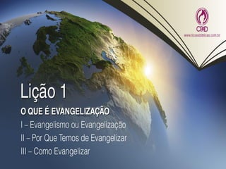 2016 3 TRI LBA LIÇÃO 1 - O que é evangelização
